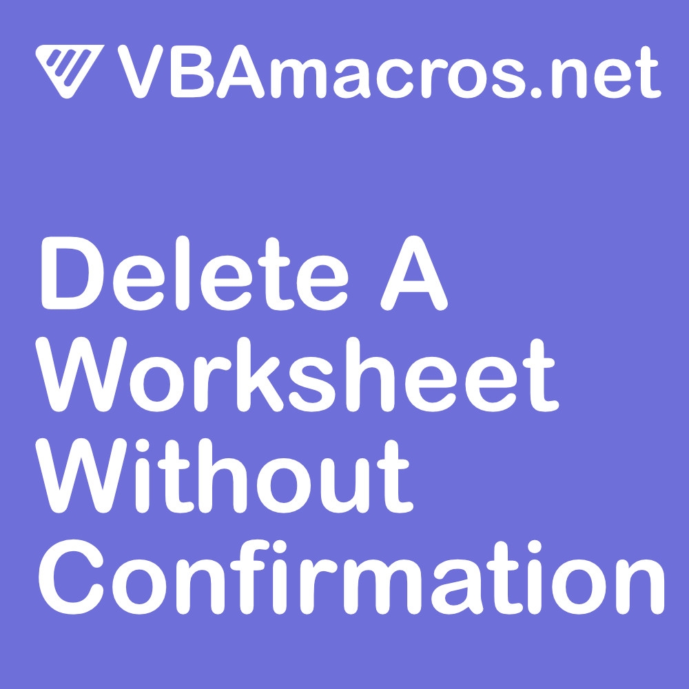 Excel Delete A Worksheet Without Confirmation VBAmacros 
