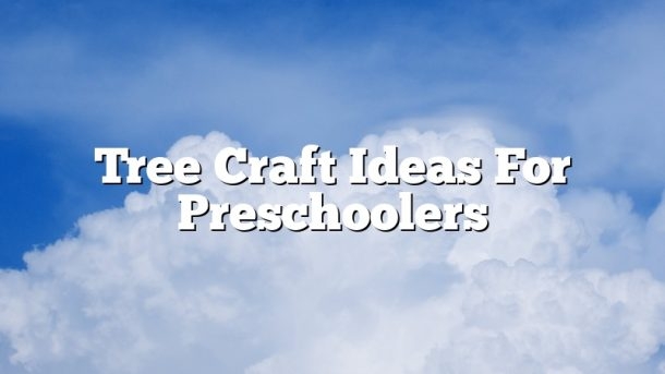 Tree Craft Ideas For Preschoolers February 2023 Uptowncraftworks